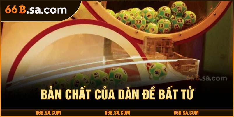 Bản chất của dàn đề bất tử đỉnh cao cá cược