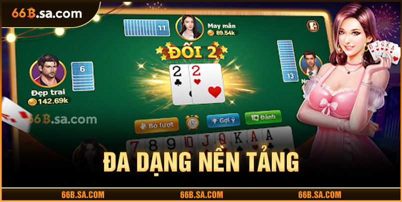 Đa dạng nền tảng, chơi mọi lúc mọi nơi