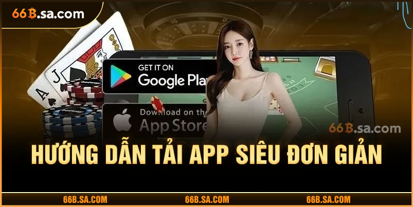 Hướng dẫn download app 66B siêu đơn giản