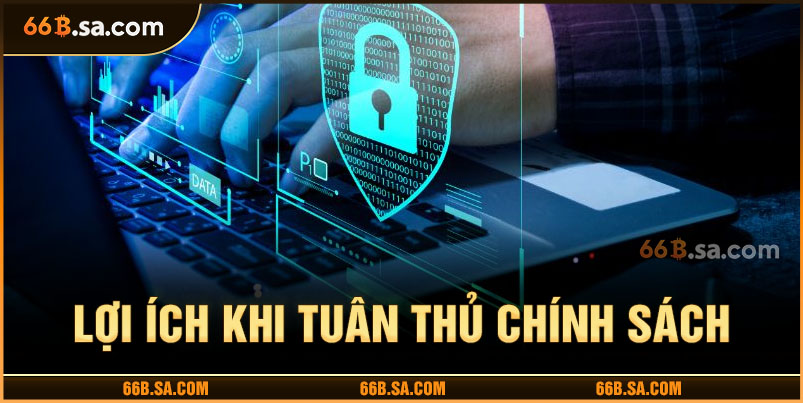 Lợi ích khi chấp thuận chính sách bảo mật tại 66B