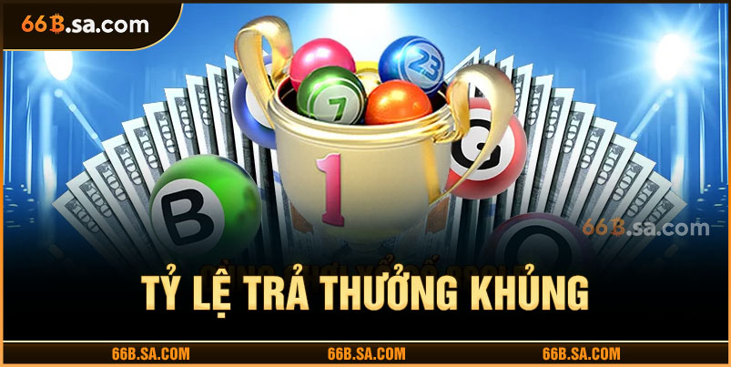 Hấp dẫn qua từng tỷ lệ trả thưởng